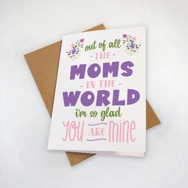 Spring Flowers Mother's Day Card - Out Of All The Moms In The World I'm So Glad You Are Mine