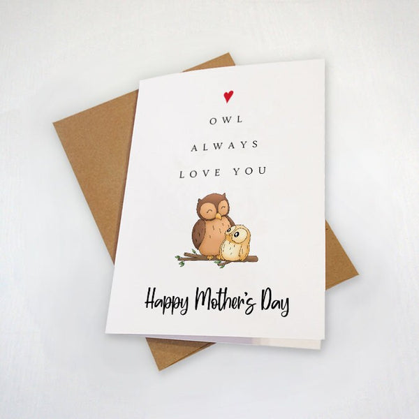 Owl Always Love You Mother's Day Greeting Card - Cute Mother's Day Gift - Adorable Mother's Day Present For Mom - White A2 Matte Card