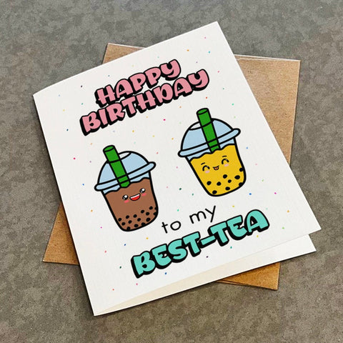 Cute Birthday Card For Best Friend or Bestie - Bubble Tea Lovers Punny Greeting Card - Happy Birthday To My Best-Tea