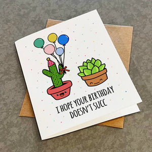 Cute Succulent Birthday Card - Hope Your Birthday Doesn't Succ - Plant Lover Greeting Card - Cactus and Echeveria Elegans