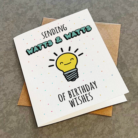 Watts and Watts of Birthday Wishes - Dad Joke Birthday Card - Funny Pun Lightbulb Greeting Card