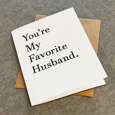 Funny Birthday For Husband - Witty Anniversary Card For Husband - Snarky Greeting Card For Husband - You're My Favorite Husband