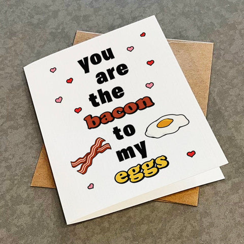 Bacon And Eggs - You Are The Bacon To My Eggs - Cute Anniversary Card - Breakfast and Brunch Greeting Card