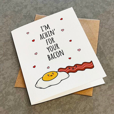 Cute Anniversary Card For Brunch Goers - Achin' For Your Bacon - Bacon and Eggs