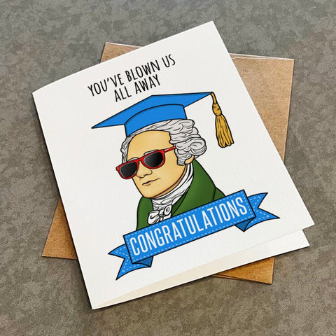 Musical Themed Graduation Card For History Buff - You've Blown Us All Away - Alexander Hamilton Wearing Graduation Cap Greeting Card