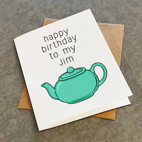 Happy Birthday To My Jim - Cute Birthday Greeting Card For Husband - Teapot Couples Birthday Card