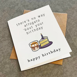 Affogato Birthday Card - No Way Afforgato Bout Your Birthday