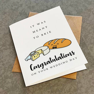 Cheesy Wedding Greeting Card - It Was Meant To Brie - Absolutely Adorable  Greeting Card For Married Couple