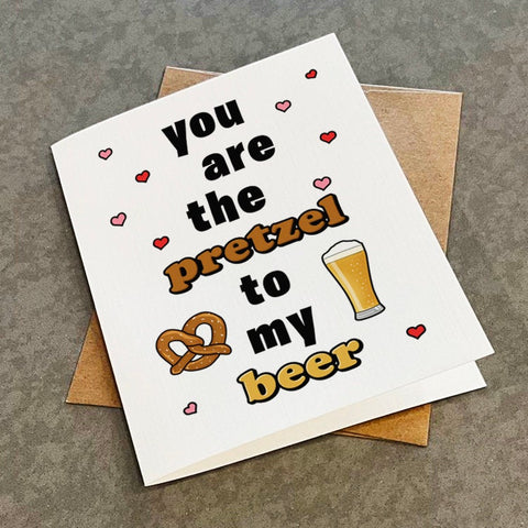 Cute Beer and Pretzels Greeting Card - You Are The Pretzel to my Beer - Cute Anniversary Card - Card for Beer Lovers - Card for Wife