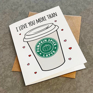 I Love You More Than Pumpkin Spice Latte - Cute Valentines Card - Coffee Lovers - Basic Greeting Card