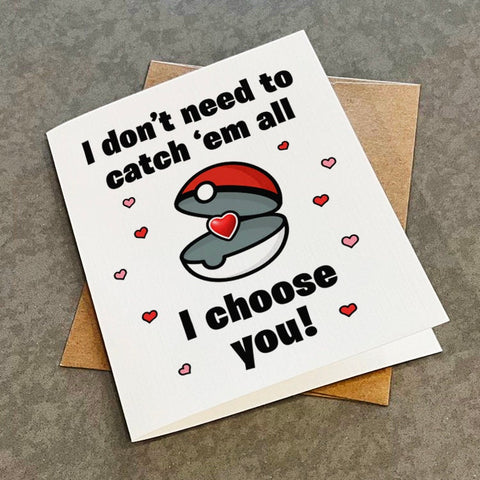 Catch 'Em All - I Choose You Themed Card - Funny Gamer Greeting Card