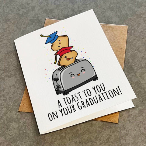 Toast Graduation Card - Graduation Gift For Him or Her - Cute Pun Grad Card