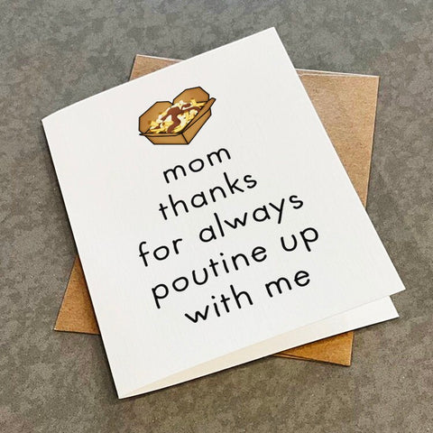 Poutine Mother's Day Card - Thanks For Putting Up With Me - Quebec Montreal Poutine