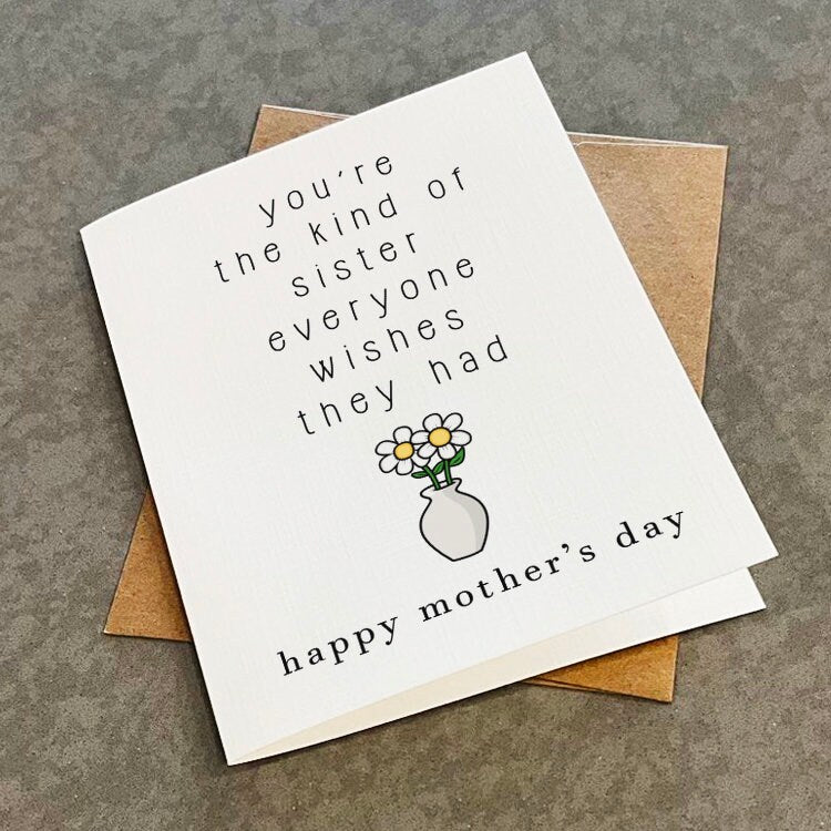 Mother's Day Card For Sister-  You're The Kind Of Sister Everyone Wishes They Had - Lovely Greeting Card For Her, Older Sister, Amazing Sis