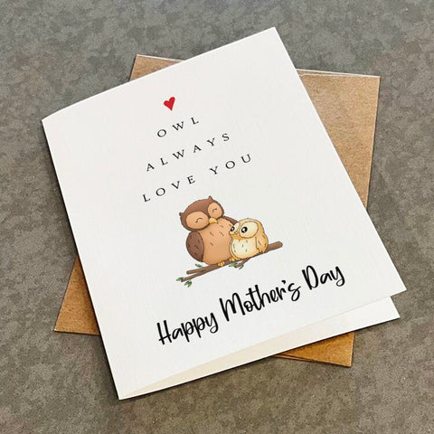 Owl Always Love You Mother's Day Greeting Card - Cute Mother's Day Gift - Adorable Mother's Day Present For Mom - White A2 Matte Card