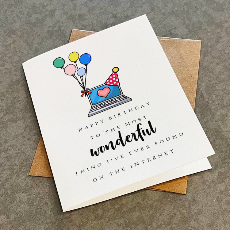 Funny Dating Birthday Card, Cute Birthday Greeting Card For Girlfriend, Most Wonderful Thing I've Ever Found on the Internet