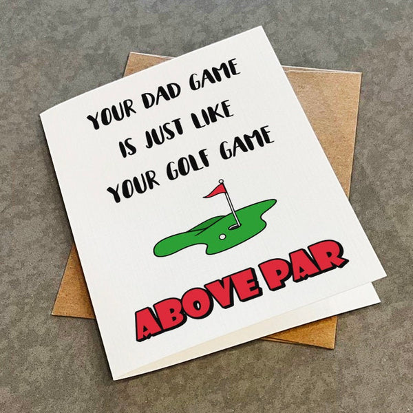 Golfing Father's Day Card - Dad Game Above Par - Witty Father's Day Card - Punny Golf Joke - Golf Dads
