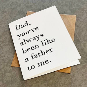 Always Been Like A Father To Me - Funny Birthday Day Card For Dad - Witty Greeting Card For Father - Step Father Card - Step Dad Card