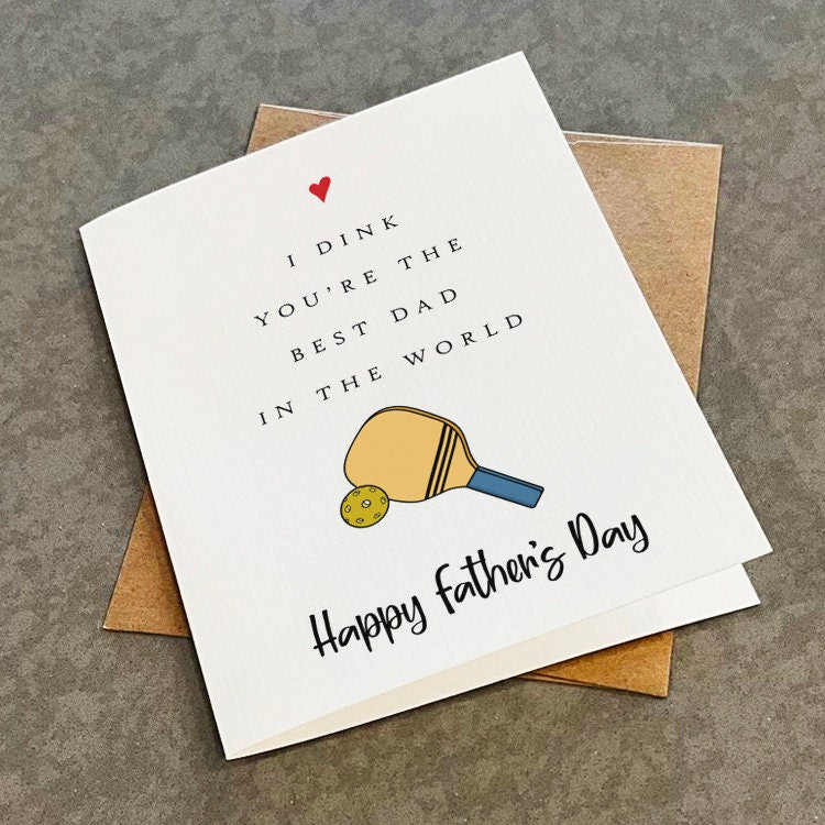 Pickleball Father's Day Card - I Dink You're The Best Dad In The World - Witty Pun Father's Day Card - Sports Themed Greeting Card