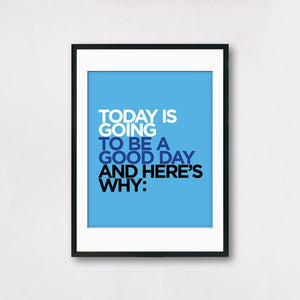 Today Is Going To Be A Good Day And Heres Why - Blue Color Palette Inspirational Poster