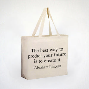 Inspirational Abraham Lincoln Quote- The Future Is What We Make It - 100% Cotton Canvas Tote