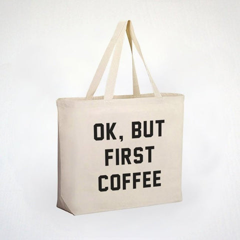 Ok But First Coffee Tote Bag - 100% Cotton Canvas Tote