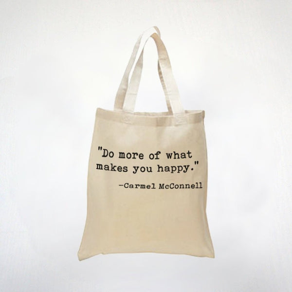 Do More Of What Makes You Happy -  Inspiring Quote - Live Each Day To The Fullest - 100% Cotton Tote