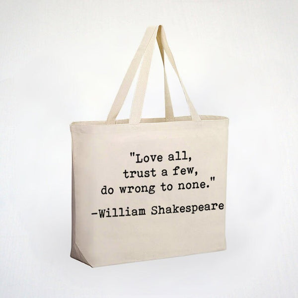 Love All Trust Few Do Wrong to None Quote - William Shakespeare Quote - Love Quote 100% Cotton Canvas Tote