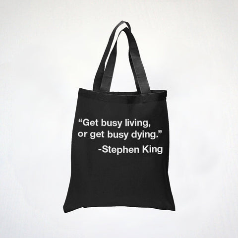 Get Busy Living Or Get Busy Dying - Movie Quote Book Quote - Inspiring Life Quote - 100% Cotton Canvas Tote