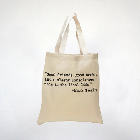 Good Friends Good Books Inspiring Mark Twain Quote - The Ideal Life - 100% Canvas Cotton Tote