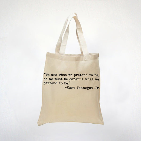 We Are What We Pretend To Be - Kurt Vonnegut Jr. Cautious Quote By American Novelist - 100% Canvas Cotton Tote