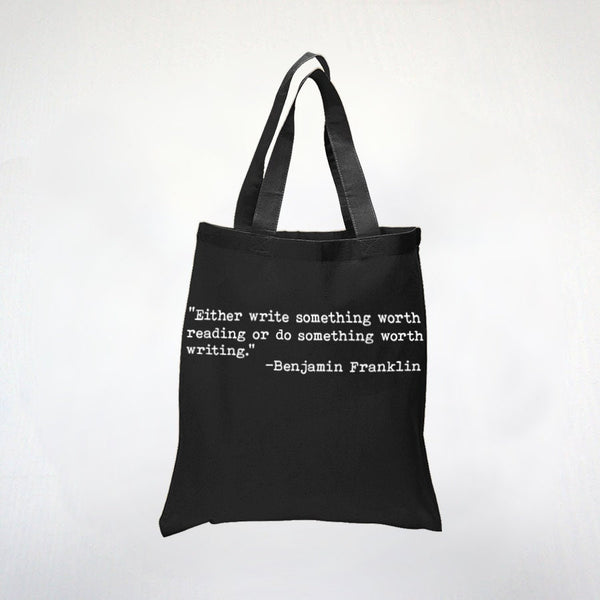 Do Something Worth Writing - Benjamin Franklin Quote - American Founding Father - 100% Canvas Cotton Tote