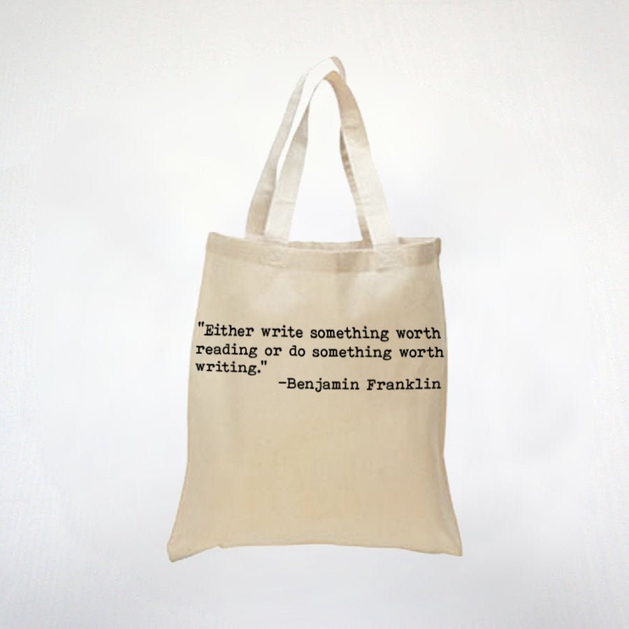 Do Something Worth Writing - Benjamin Franklin Quote - American Founding Father - 100% Canvas Cotton Tote