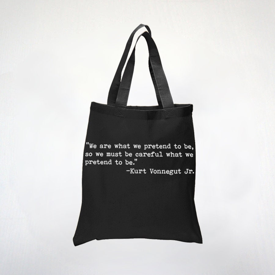 We Are What We Pretend To Be - Kurt Vonnegut Jr. Cautious Quote By American Novelist - 100% Canvas Cotton Tote
