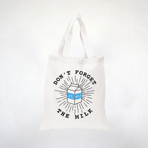 Dont Forget The Milk - Funny Shopping Tote Bag - Grocery Tote - 100% Cotton Tote White or Beige