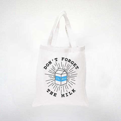 Dont Forget The Milk - Funny Shopping Tote Bag - Grocery Tote - 100% Cotton Tote White or Beige