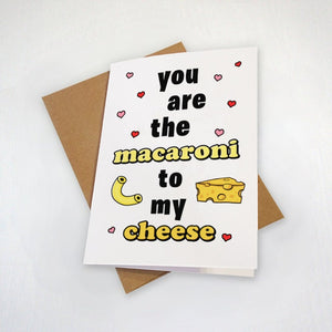 Mac N' Cheese - You Are The Macaroni To My Cheese - Cute Anniversary Card - Dinner Time Favourites Greeting Card