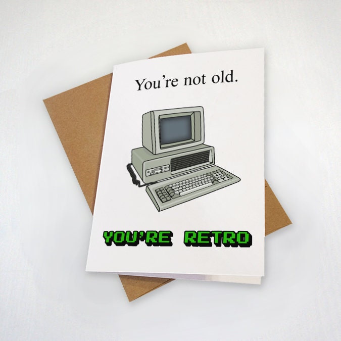 Funny Birthday Card for Software Developer or Computer Programmer - You're Not Old You're Retro - 90s Desktop Computer - Dad Birthday Card
