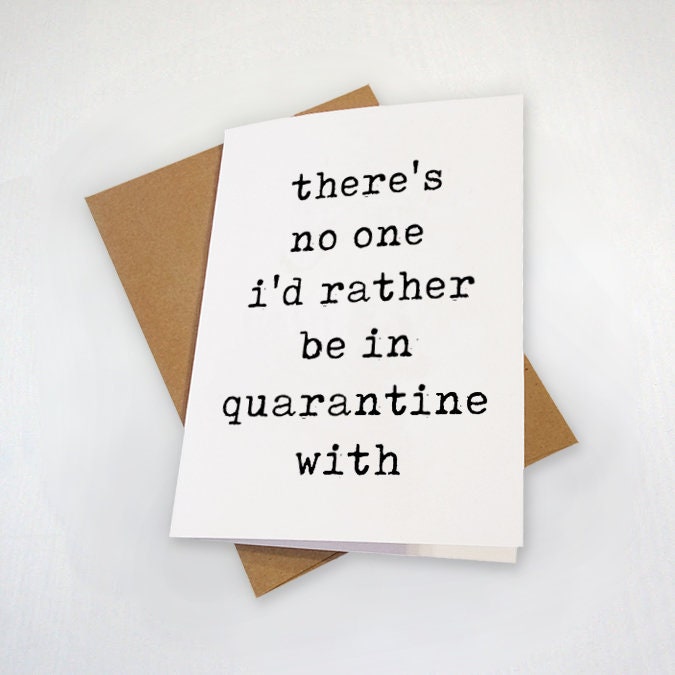 No One I'd Rather Be In Quarantine With - Anniversary or Love Card - Card for Wife - Card for Husband - Card for Roomate