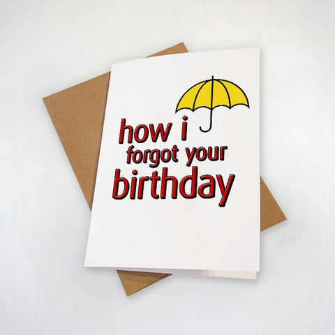 How I Forgot Your Birthday Card - Funny Belated Birthday Card
