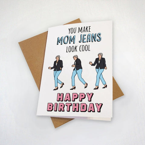 Cool Mom Birthday Card For New and Expecting Mothers Card - You Make Mom Jeans Look Cool - Theresa May Meme
