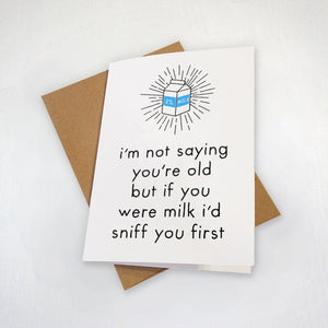 Old Milk Birthday Card - I'd Sniff You First Birthday Greeting  - Cute Birthday Card
