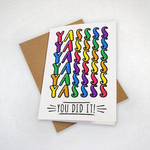 Yassss You Did It Graduation Card - New Grauduate or New Job - Passed The Bar -  Assortment of Colors