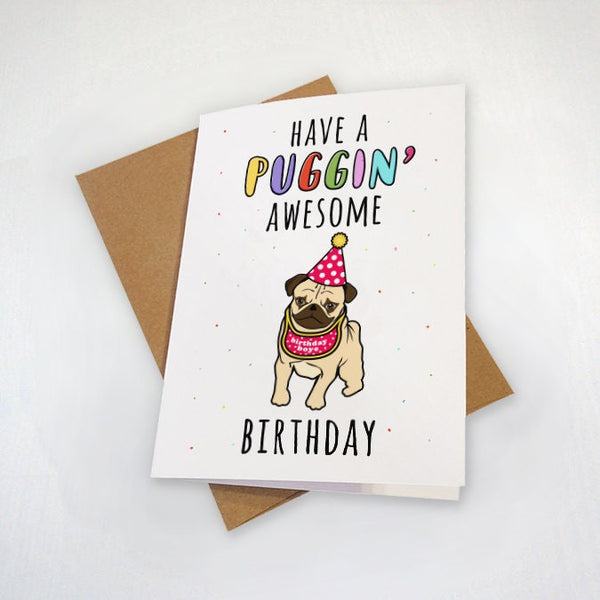 A Puggin' Awesome Birthday - Cute Birthday Card For Dog Owners - Funny Birthday Card For Sister or Brother