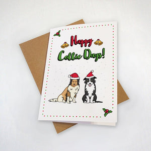 Happy Collie Days - Rough Collie and Border Collie - Cute Happy Holidays Card - Punny Greeting Card