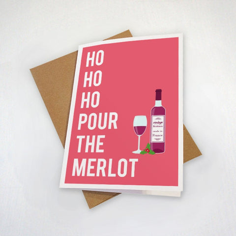 Ho Ho Ho Pour The Merlot - Red Wine Lovers Holiday Greetings - Funny Pun Card - Bordeaux