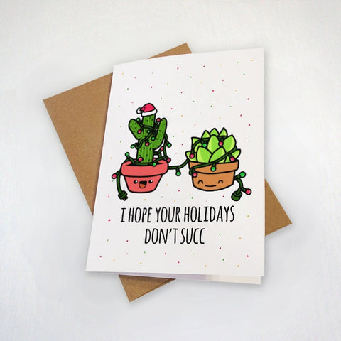 Cute Succelent Holiday Card - Plant Lover Christmas Card - Hope Your Holidays Don't Succ - Cactus and Echeveria Elegans