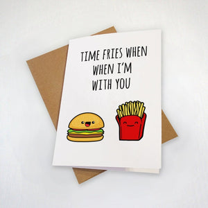 French Fries Pun Card for Boyfriend - Time Fries When I'm With You - Cute For BFF Card - Burgers and Fries - Funny Pun Greeting Card