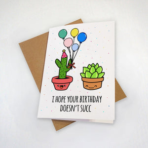 Cute Succulent Birthday Card - Hope Your Birthday Doesn't Succ - Plant Lover Greeting Card - Cactus and Echeveria Elegans
