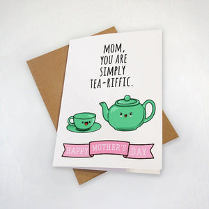 Terrific Mother's Day Card For Tea Lovers - Gift for Mom - Cup of Tea & Tea Pot Mother's Day Card With Play On Words